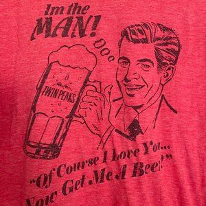 TWIN PEAKS I'm the Man! Of Course I Love You .Now Get Me A Beer Mens Red TShirt